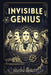 Invisible Genius: 99 Fascinating Stories of the Everyday Inventions That Quietly Changed the World by Adicus Abbott