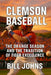 Clemson Baseball: The Orange Season and the Tradition of Tiger Excellence by Bill Johns