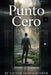 Punto Cero: Spanish Graded Reader for Intermediate Learners: Learn Spanish with an Engaging B1-B2 Sci-Fi Mystery Story - Improve Your Vocabulary and R by Victor Ironscrusher