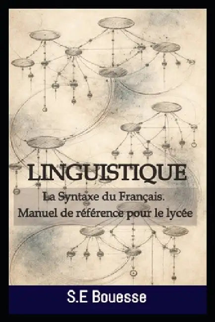 Linguistiquе: Lа Sуntаxе du Frаnçаis (Маnuеl dе référеnсе pо by Groupe Business Thérapie, Kharysma Arafat Nzaba, S E Bouesse
