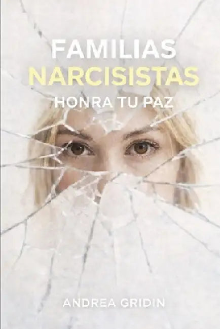 Familias Narcisistas: Honra tu paz by Andrea Gridin