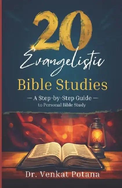 20 Evangelistic Bible Studies: A Step-by-Step Guide to Personal Bible Study by Venkat Potana