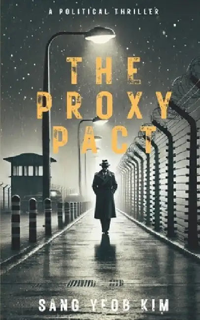 The Proxy Pact by Sang Yeob Kim