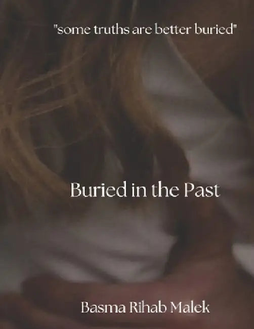 Buried in the Past by Basma Rihab Malek