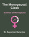 The Menopausal Clock: Science of Menopause by Sayantan Banerjee
