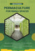 Permaculture for Small Spaces: Designing Abundant Gardens in Urban Environments by Wu Studios