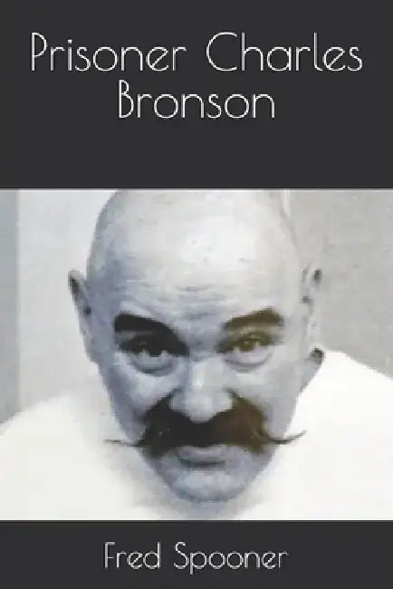 Prisoner Charles Bronson by Fred Spooner
