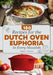 The Dutch Oven Euphoria. 150 REСIPES FOR EVERY SITUATION: Delicious Meals for Two, Breakfasts & Dinners, and Mastering Bread Baking for Everyday by Robert Warner