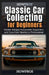 HowPros' Classic Car Collecting for Beginners: Master Antique Automobile Acquisition and Care from Newbie to Professional by How Pros