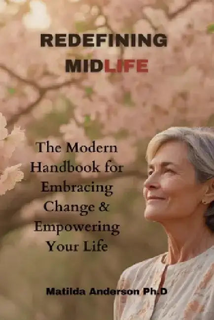 Redefining Midlife by Matilda Anderson Ph. D.