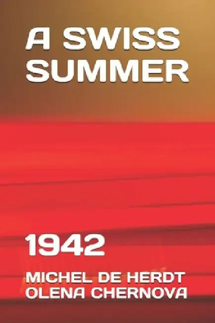 A Swiss Summer: 1942 by Olena Chernova