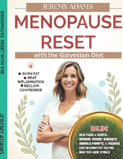 Menopause Reset with the Galveston Diet: The Galveston Diet Blueprint for Women 40+ to Burn Fat, Beat Inflammation and Regain Confidence by Jeremy Adams