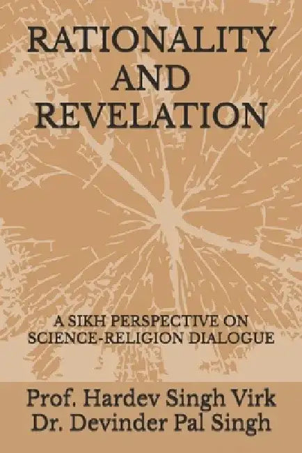 Rationality and Revelation: A Sikh Perspective on Science-Religion Dialogue by Hardev Singh Virk