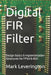 Digital FIR Filter: Design Basics & Implementation Structures For FPGA & ASIC by K. Shemdin