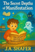 The Secret Depths of Manifestation A Journey Through the Magic of Thought: Discovering the Power of Manifestation by J. A. Shafer