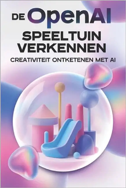 De OpenAI-speeltuin verkennen: Creativiteit ontketenen met AI by Cockman, Aaron