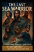 The Last Sea Warrior by Douglas L., III Brown