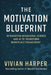 The Motivation Blueprint: Integrating Behavioral Science and AI to Transform Workplace Engagement by Reactive Publishing