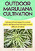 Outdoor Marijuana Cultivation: Advanced techniques for robust plants and abundant harvests, even in difficult climates! by Onix