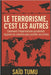 Le terrorisme, c'est les autres: Comment l'impérialisme occidental façonne ses ennemis pour justifier ses crimes by Tumu, Saïd