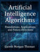 Artificial Intelligence Algorithms: Foundations, Applications, and Future Directions by Gareth Morgan Thomas
