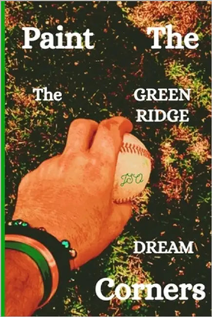 Paint The Corners: The Green Ridge Dream by Occhipinti, John Salvatore
