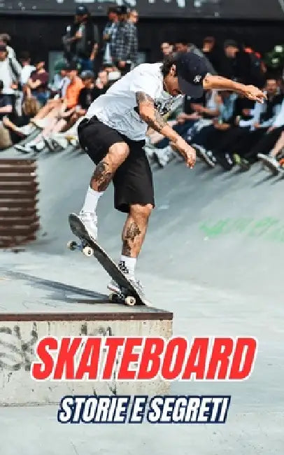 Skateboard: Storie e Segreti by VC Brothers