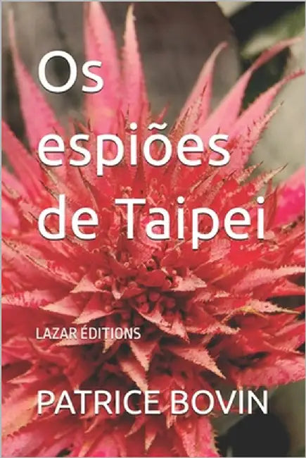 Os espiões de Taipei: Lazar Éditions by Éditions, Lazar