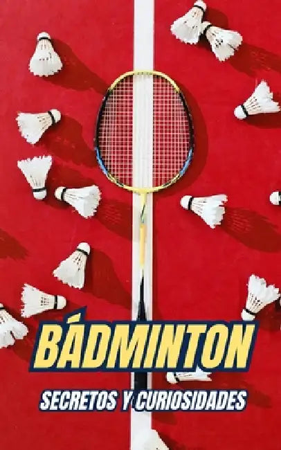 Bádminton: Secretos Y Curiosidades by VC Brothers