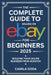 The Complete Guide to Selling on eBay for Beginners 2025: Building Your Online Business from Scratch by Camila Goda