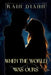 When the world was ours by Rain DiAnn