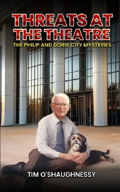 Threats At The Theatre: The Philip and Doris City Mysteries - Book 3 by Tim O'Shaughnessy