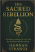 The Sacred Rebellion: A Healing Revolution for the Wild, the Wounded & the Waking by Hannah Strange