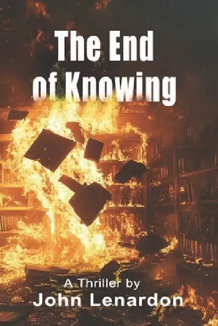 The End of Knowing by John Lenardon