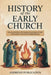 History of the Early Church: The Foundation of Christian Civilization from Pentecost to the Rise of Monasticism by Andrews Publication