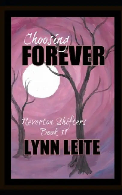 Choosing Forever by Lynn Leite