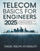 Telecom Basics for Engineers 2025: - Understanding the Foundations of Telecommunications by Ralph Atansuyi