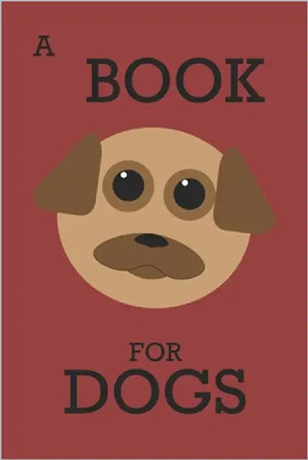 A Book for Dogs by Bartowski, Josh