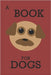 A Book for Dogs by Bartowski, Josh