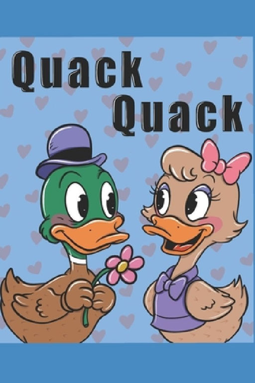 Quack Quack: A Love Story... For Ducks by Ducks by Sweener Friend
