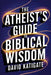 The Atheist's Guide to Biblical Wisdom by David Katigate