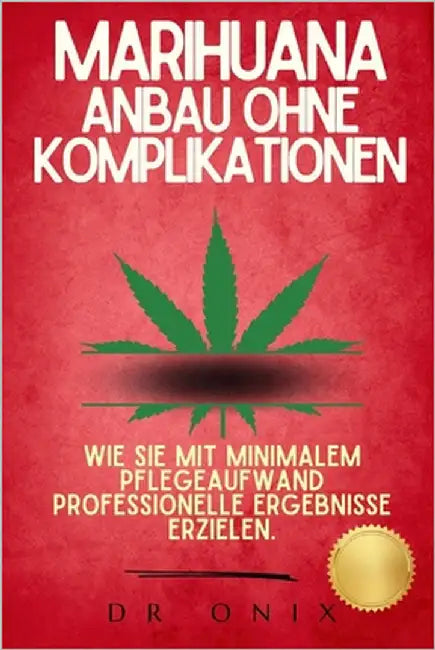 Marihuana-Anbau Ohne Komplikationen: Wie Sie mit minimalem Pflegeaufwand professionelle Ergebnisse erzielen. by Onix