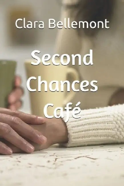 Second Chances Café by Clara Bellemont