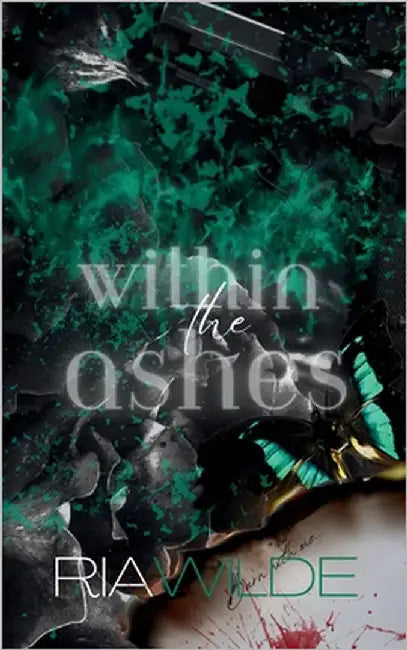 Within the Ashes: A Standalone Dark Romance by Wilde, Ria