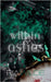 Within the Ashes: A Standalone Dark Romance by Wilde, Ria