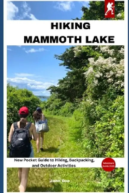 Hiking Mammoth Lakes: A New Pocket Guide to Hiking, Backpacking, and Outdoor Activities by Jane Doe