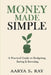 Money Made Simple: A Practical Guide to Budgeting, Saving & Investing by Aarya S. Ray