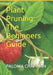 Plant Pruning: The Beginners Guide by Paloma Chapman