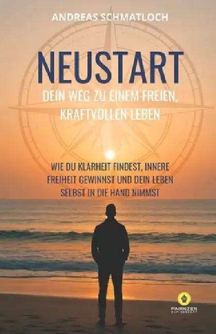 Neustart: Dein Weg zu einem freien, kraftvollen Leben by Andreas Schmatloch