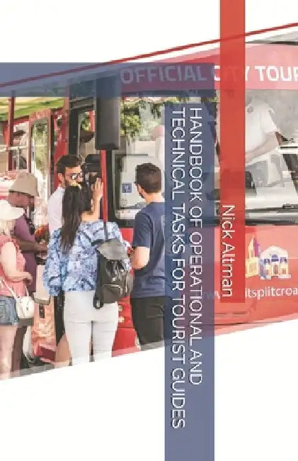 Handbook of Operational and Technical Tasks for Tourist Guides by Nick Altman